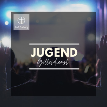 Einladungsbild für Jugendgottesdienste der FeG Freiburg